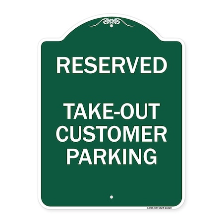 Signmission Reserved-Take-Out Customer Parking, Green & White Aluminum Sign, 18" x 24", GW-1824-23220 A-DES-GW-1824-23220
